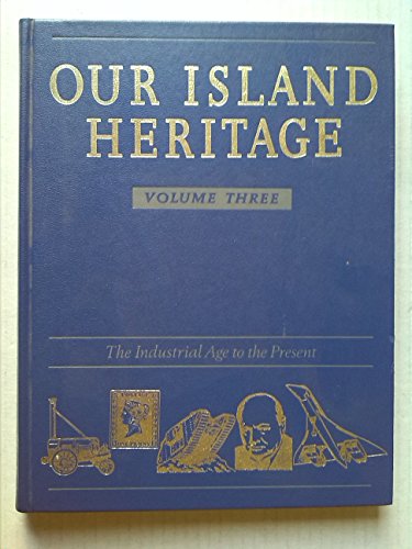 Imagen de archivo de Our Island Heritage, Vol. 3: The Industrial Age to the Present a la venta por WorldofBooks