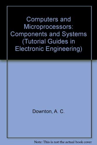 Stock image for Computers and Microprocessors: Components and Systems (Tutorial Guides in Electronic Engineering) for sale by Phatpocket Limited