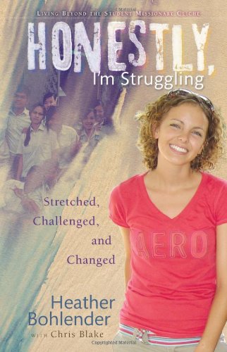 9780280244950: Honestly, I'm Struggling: Stretched, Challenged, and Changed by Heather Bohlender (2010-09-07)