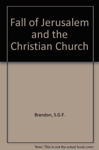 Beispielbild fr Fall of Jerusalem and the Christian Church: a Study of the Effects of the Jewish Overthrow of A.D. 70 on Christianity zum Verkauf von Anybook.com