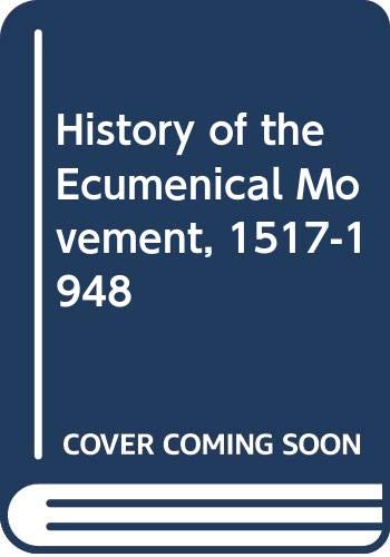 Stock image for History of the Ecumenical Movement, 1517-1948 for sale by Best and Fastest Books