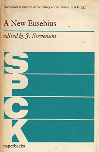 Stock image for A New Eusebius : Documents Illustrative of the History of the Church to A.D.337 for sale by Better World Books: West