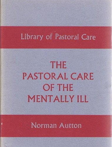 Beispielbild fr The Pastoral Care of the Mentally Ill zum Verkauf von Better World Books