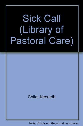 Stock image for SICK CALL A BOOK ON THE PASTORAL CARE OF THE PHYSICALLY ILL for sale by Neil Shillington: Bookdealer/Booksearch