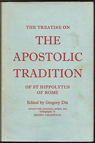 Stock image for Treatise on the Apostolic Tradition of Saint Hippolytus of Rome, Bishop and Martyr for sale by Pieuler Store