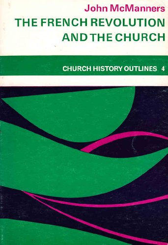 The French Revolution and the Church (Church history outlines, 4) (9780281023356) by McManners, John