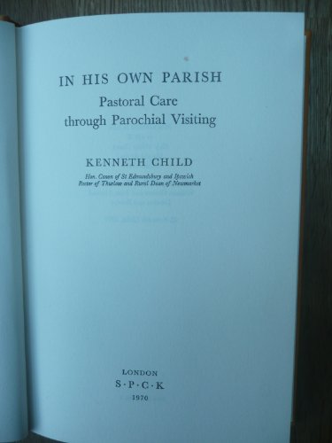 Stock image for IN HIS OWN PARISH : PASTORAL CARE THROUGH PAROCHIAL VISITING (LIBRARY OF PASTORAL CARE) for sale by Neil Shillington: Bookdealer/Booksearch