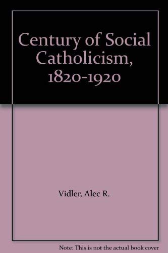 Century of Social Catholicism, 1820-1920 (9780281024360) by Alec R. Vidler
