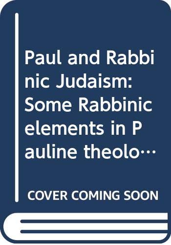 Stock image for Paul and Rabbinic Judaism: Some Rabbinic elements in Pauline theology (S.P.C.K. large paperbacks, 5) for sale by WorldofBooks