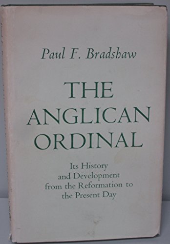 Stock image for Anglican Ordinal: Its History and Development from the Reformation to the Present Day for sale by WorldofBooks