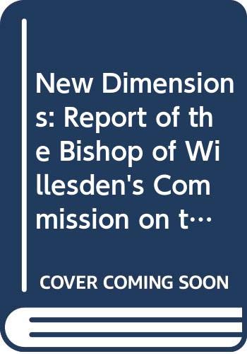 Beispielbild fr New Dimensions: Report of the Bishop of Willesden's Commission on the Objects and Policies of the Mothers' Union zum Verkauf von WorldofBooks