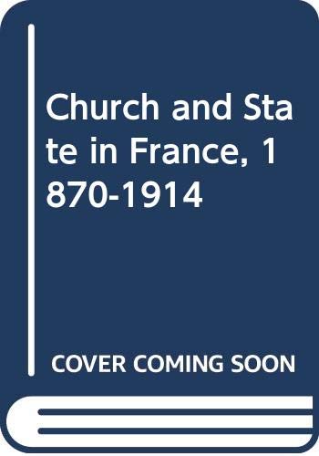 Beispielbild fr Church and State in France, 1870-1914 (Church history outlines, 6) zum Verkauf von Redux Books