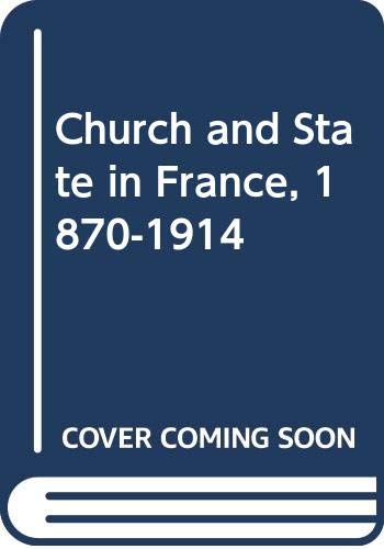 Stock image for Church and State in France, 1870-1914 (Church history outlines, 6) for sale by Redux Books