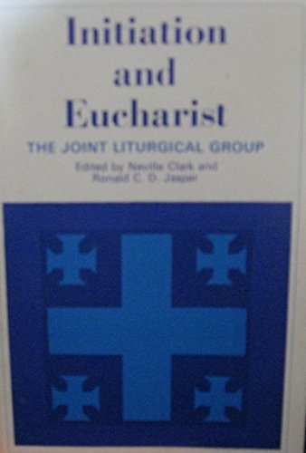 Beispielbild fr Initiation and Eucharist: The Joint Liturgical Group zum Verkauf von Anybook.com