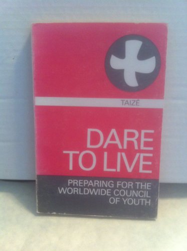 Imagen de archivo de Dare to Live Preparing for the World Wide Council of Youth a la venta por Castle Hill Books