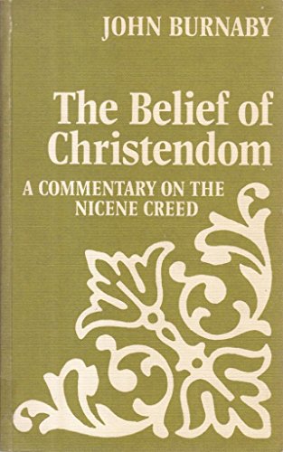 Beispielbild fr The Belief of Christendom: A Commentary on the Nicene Creed zum Verkauf von Anybook.com