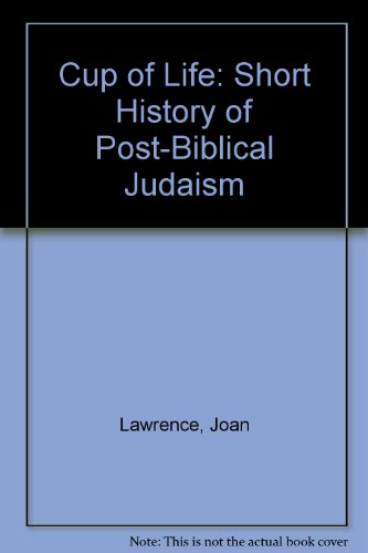 Stock image for Cup of Life: Short History of Post-Biblical Judaism for sale by AwesomeBooks