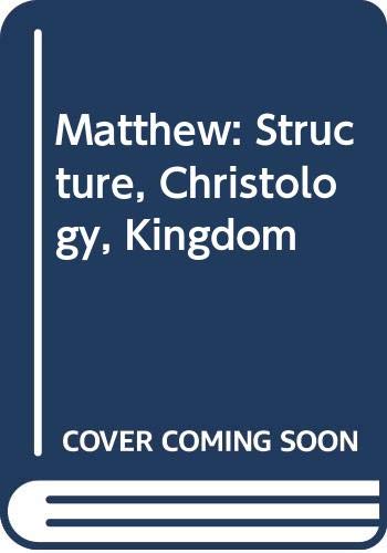 Stock image for Matthew: Structure, Christology, Kingdom for sale by WorldofBooks