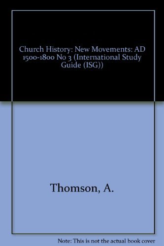 Church History 3 AD 1500 - 1800. New Movements. Reform. Rationalism. Revolution. (TEF Study Guide...