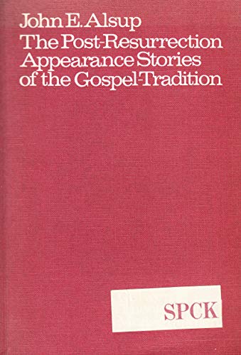 Postresurrection Appearance Stories of the Gospel Tradition (9780281029624) by John E Alsup