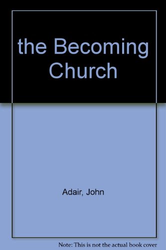 The becoming church (9780281029648) by Adair, John Eric