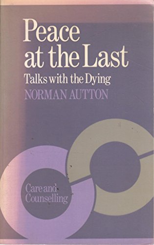 Beispielbild fr Peace at the Last: Talks with the Dying. zum Verkauf von Plurabelle Books Ltd