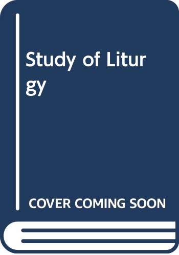 Beispielbild fr The Study of Liturgy zum Verkauf von Better World Books Ltd