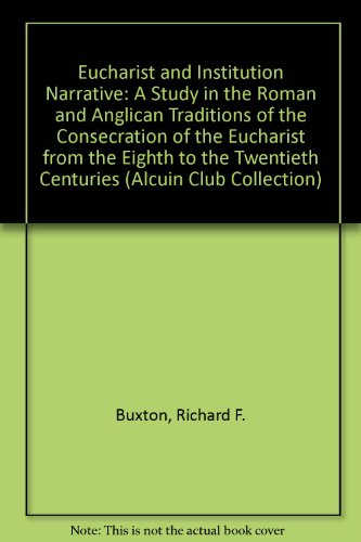 9780281036110: Eucharist and Institution Narrative: A Study in the Roman and Anglican Traditions of the Consecration of the Eucharist from the Eighth to the Twentieth Centuries (Alcuin Club Collection S.)