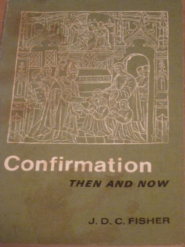 Imagen de archivo de Confirmation Then and Now (Alcuin Club Collection S.) a la venta por WorldofBooks
