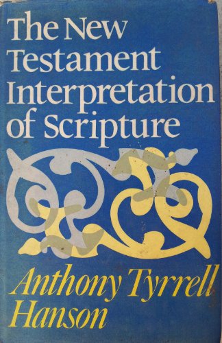 Beispielbild fr The New Testament Interpretation of Scripture zum Verkauf von Better World Books