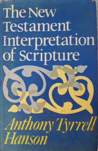 Stock image for The New Testament Interpretation of Scripture for sale by Better World Books