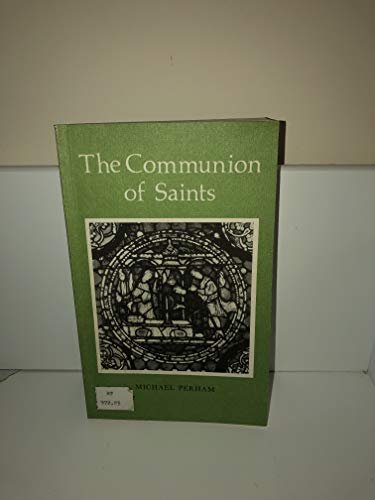 Beispielbild fr The Communion of Saints. An Examination of the Place of the Christian Dead in the Belief, Worship, and Calendars of the Church [Alcuin Club Collections No. 62] zum Verkauf von Windows Booksellers