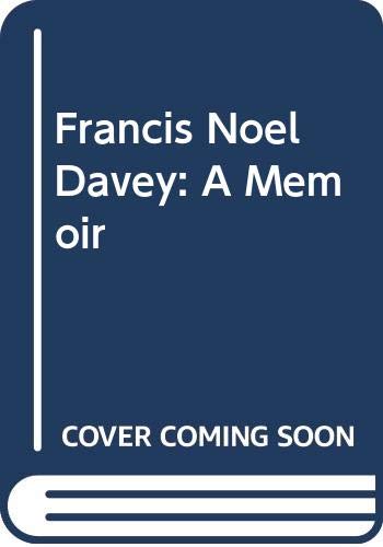 Beispielbild fr FRANCIS NOEL DAVEY: A MEMOIR. zum Verkauf von Any Amount of Books