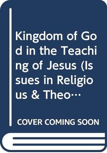 Issues in Religious and Theology: The Kingdom of God in the Teaching of Jesus (Volume 5) - Chilton, B. (ed)