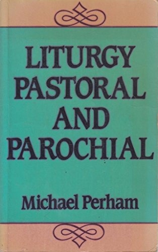Beispielbild fr Liturgy: Pastoral and Parochial zum Verkauf von WorldofBooks