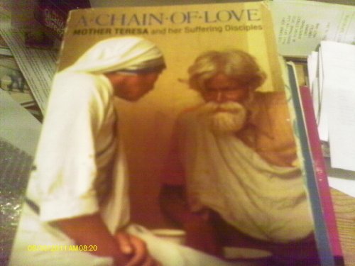 Stock image for A Chain of Love: Mother Teresa and Her Suffering Disciples for sale by WorldofBooks