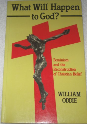 Imagen de archivo de What Will Happen to God? : Feminism and the Reconstruction of Christian Belief a la venta por Better World Books