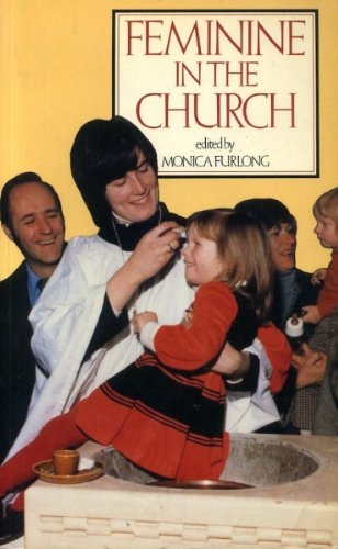 Feminine in the Church - Furlong, Monica (ed)