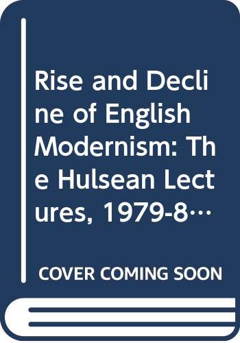 Stock image for The Rise and Decline of English Modernism: The Hulsean Lectures, 1979-80 for sale by G. & J. CHESTERS