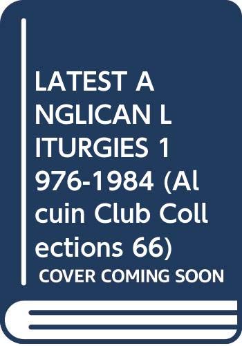 9780281041404: LATEST ANGLICAN LITURGIES 1976-1984 (Alcuin Club Collections 66)