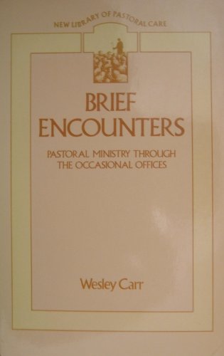 Imagen de archivo de Brief Encounters: Pastoral Ministry Through the Occasional Offices (New Library of Pastoral Care) a la venta por WorldofBooks