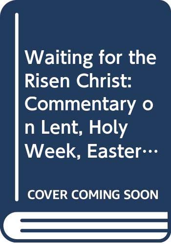 Beispielbild fr Waiting for the Risen Christ: Commentary on Lent, Holy Week, Easter - Services and Prayers zum Verkauf von WorldofBooks