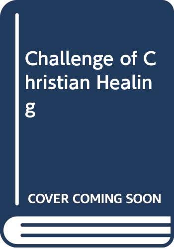 Beispielbild fr The Challenge of Christian Healing zum Verkauf von WorldofBooks