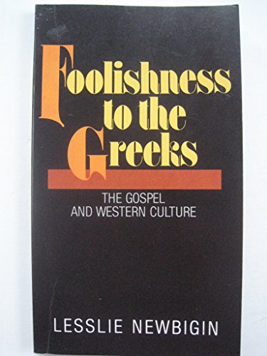 Stock image for Foolishness to the Greeks: The Gospel and Western Culture for sale by AwesomeBooks