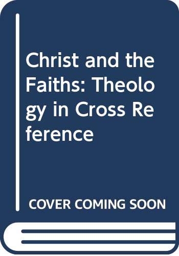 Imagen de archivo de Christ and the Faiths: Theology in Cross Reference a la venta por WorldofBooks