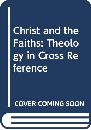 Stock image for Christ and the Faiths: Theology in Cross Reference for sale by WorldofBooks