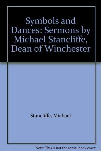 Imagen de archivo de Symbols and Dances: Sermons by Michael Stancliffe, Dean of Winchester a la venta por WorldofBooks