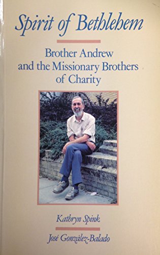 Imagen de archivo de Spirit of Bethlehem: Brother Andrew and the Missionary Brothers of Charity a la venta por Zoom Books Company