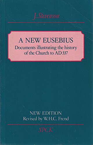 9780281042685: New Eusebius, A: Documents Illustrating the History of the Church to A.D.337 (SPCK church history)