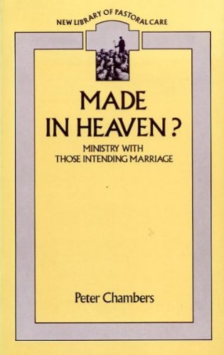 Stock image for MADE IN HEAVEN?: MINISTRY WITH THOSE INTENDING MARRIAGE for sale by Neil Shillington: Bookdealer/Booksearch